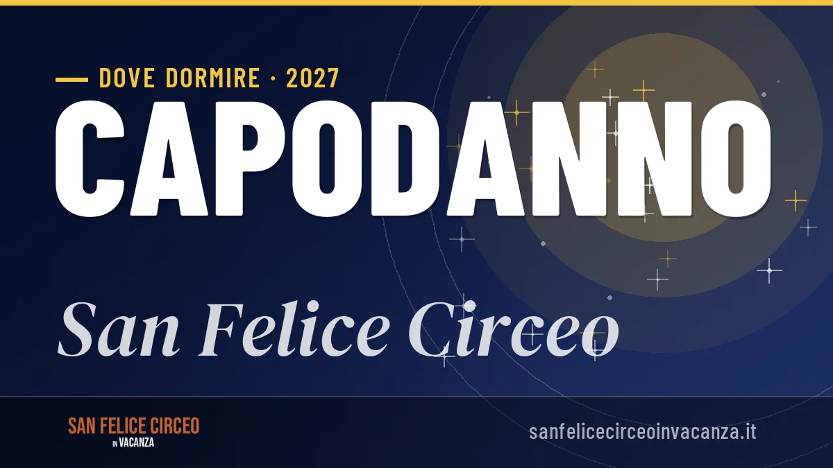 Dove dormire a San Felice Circeo per Capodanno 2027: guida alle zone e consigli